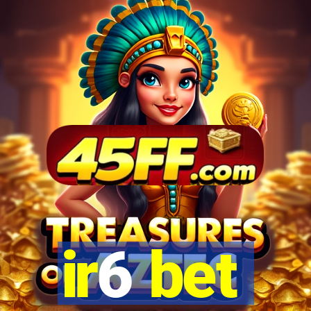 ir6 bet